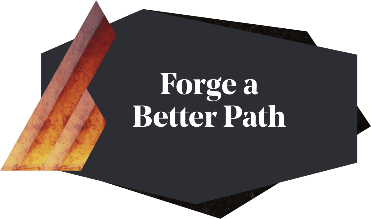 Forge A Better Path